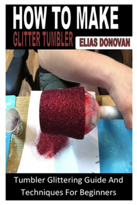 How to Make Glitter Tumbler