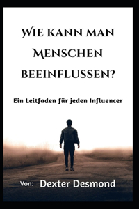 Wie kann man Menschen beeinflussen?