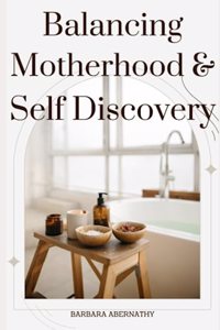 Balancing Motherhood and Self-Discovery