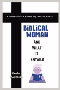 Biblical Woman And What it Entails