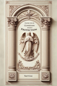 Prayers for my Guardian Angel's Protection