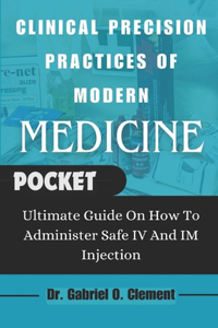 Clinical Precision Practices of Modern Medicine