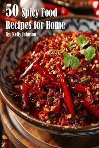 50 Spicy Food Recipes for Home