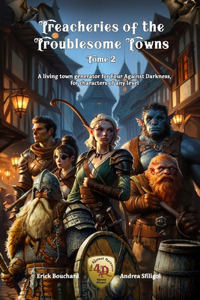Treacheries of the Troublesome Towns, Tome II