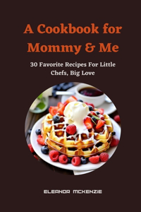 A Cookbook for Mommy & Me