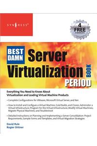 The Best Damn Server Virtualization Book Period