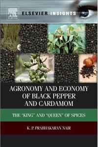 Agronomy and Economy of Black Pepper and Cardamom: The King and Queen of Spices