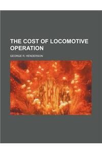 The Cost of Locomotive Operation