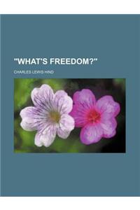 What's Freedom?