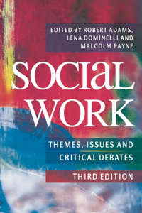 Social Work: Themes, Issues and Critical Debates