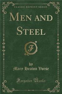 Men and Steel (Classic Reprint)