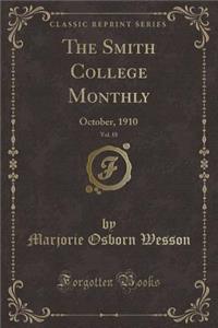 The Smith College Monthly, Vol. 18: October, 1910 (Classic Reprint)