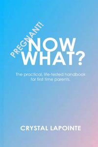 Pregnant! Now What?