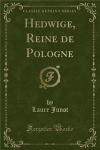 Hedwige, Reine de Pologne (Classic Reprint)