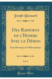Des Rapports de L'Homme Avec Le Demon, Vol. 6: Essai Historique Et Philosophique (Classic Reprint)