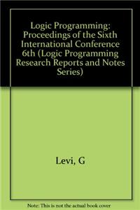 Logic Programming: 6th: Proceedings of the Sixth International Conference