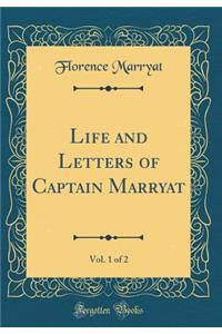 Life and Letters of Captain Marryat, Vol. 1 of 2 (Classic Reprint)