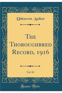 The Thoroughbred Record, 1916, Vol. 83 (Classic Reprint)