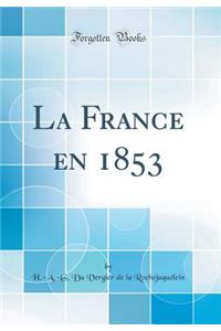 La France En 1853 (Classic Reprint)