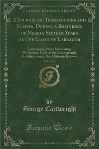 A Journal of Transactions and Events, During a Residence of Nearly Sixteen Years on the Coast of Labrador, Vol. 3 of 3: Containing Many Interesting Particulars, Both of the Country and Its Inhabitants, Not Hitherto Known (Classic Reprint)