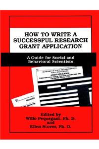 How to Write a Successful Research Grant Application: A Guide for Social and Behavioral Scientists