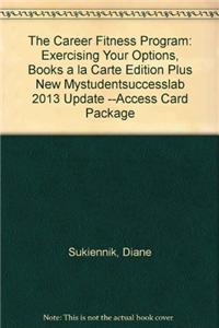 The Career Fitness Program: Exercising Your Options, Student Value Edition Plus New Mystudentsuccesslab Update --Access Card Package