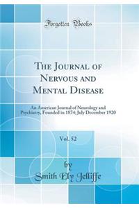 The Journal of Nervous and Mental Disease, Vol. 52: An American Journal of Neurology and Psychiatry, Founded in 1874; July December 1920 (Classic Reprint): An American Journal of Neurology and Psychiatry, Founded in 1874; July December 1920 (Classic Reprint)