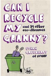 Can I Recycle My Granny?