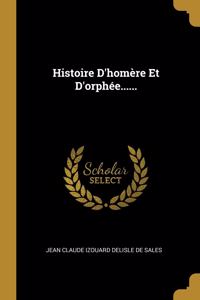 Histoire D'homère Et D'orphée......