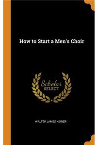 How to Start a Men's Choir