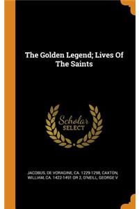 The Golden Legend; Lives of the Saints