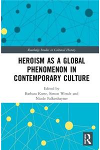 Heroism as a Global Phenomenon in Contemporary Culture