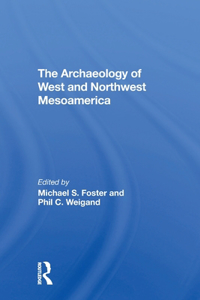 Archaeology Of West And Northwest Mesoamerica