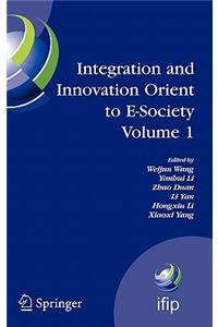 Integration and Innovation Orient to E-Society Volume 1