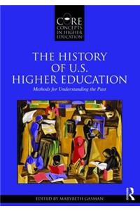 The History of U.S. Higher Education - Methods for Understanding the Past