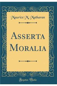 Asserta Moralia (Classic Reprint)