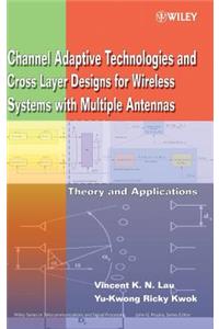 Channel-Adaptive Technologies and Cross-Layer Designs for Wireless Systems with Multiple Antennas