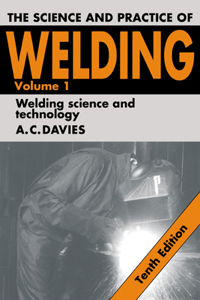 Science and Practice of Welding: Volume 1