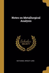 Notes on Metallurgical Analysis
