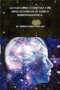 Las Funciones Cognitivas y Sus Implicaciones En La Clnica Neuropsiquitrica.