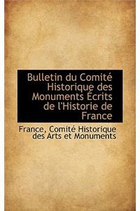 Bulletin Du Comit Historique Des Monuments Crits de L'Historie de France
