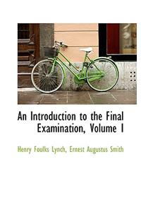 An Introduction to the Final Examination, Volume I