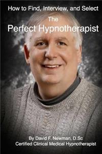 How To Find, Interview, and Select The Perfect Hypnotherapist