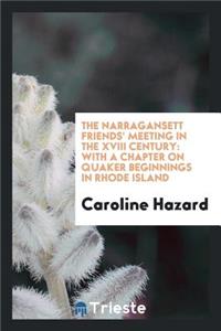 The Narragansett Friends' Meeting in the XVIII Century: With a Chapter on ...