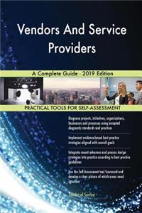 Vendors And Service Providers A Complete Guide - 2019 Edition