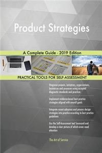 Product Strategies A Complete Guide - 2019 Edition
