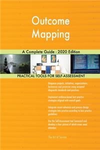 Outcome Mapping A Complete Guide - 2020 Edition