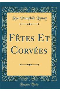 FÃ¨tes Et CorvÃ©es (Classic Reprint)