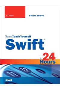 Swift in 24 Hours, Sams Teach Yourself