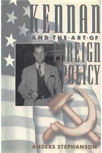 Kennan and the Art of Foreign Policy